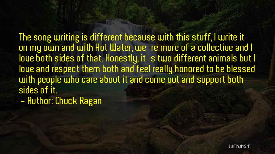 Chuck Ragan Quotes: The Song Writing Is Different Because With This Stuff, I Write It On My Own And With Hot Water, We're