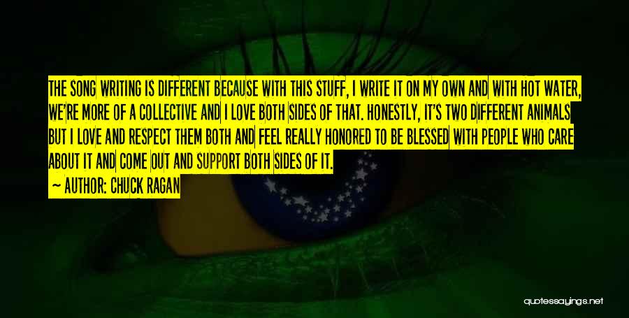 Chuck Ragan Quotes: The Song Writing Is Different Because With This Stuff, I Write It On My Own And With Hot Water, We're