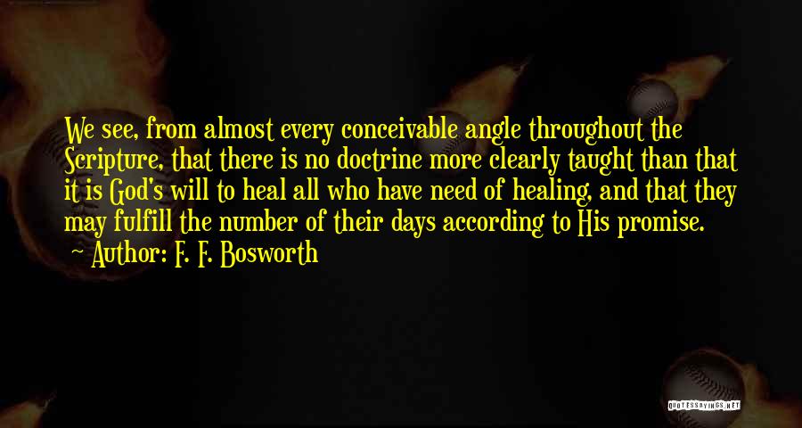 F. F. Bosworth Quotes: We See, From Almost Every Conceivable Angle Throughout The Scripture, That There Is No Doctrine More Clearly Taught Than That