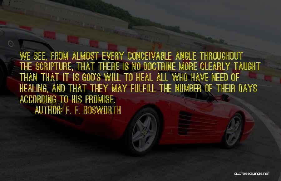 F. F. Bosworth Quotes: We See, From Almost Every Conceivable Angle Throughout The Scripture, That There Is No Doctrine More Clearly Taught Than That