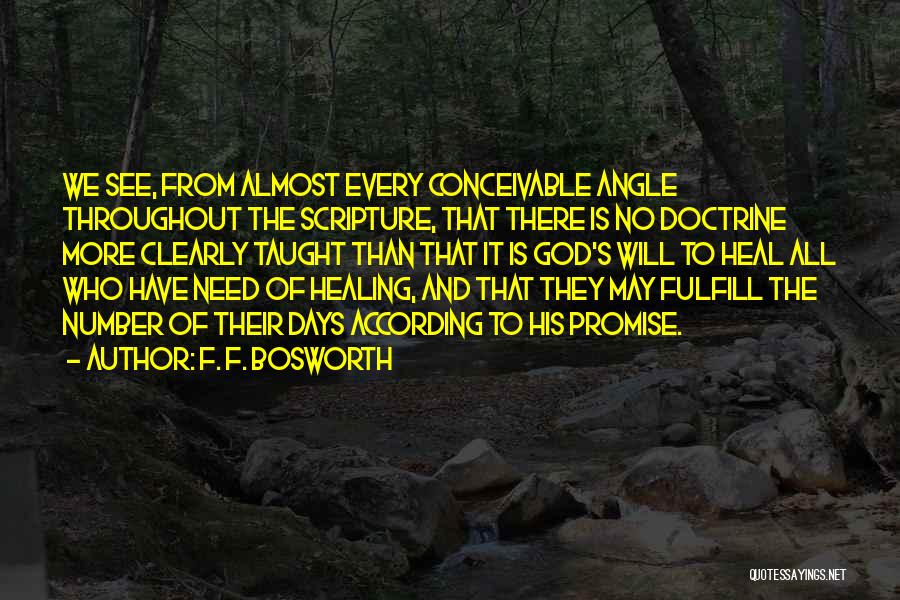 F. F. Bosworth Quotes: We See, From Almost Every Conceivable Angle Throughout The Scripture, That There Is No Doctrine More Clearly Taught Than That