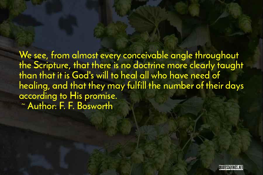 F. F. Bosworth Quotes: We See, From Almost Every Conceivable Angle Throughout The Scripture, That There Is No Doctrine More Clearly Taught Than That