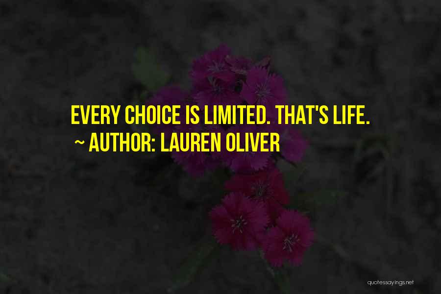 Lauren Oliver Quotes: Every Choice Is Limited. That's Life.