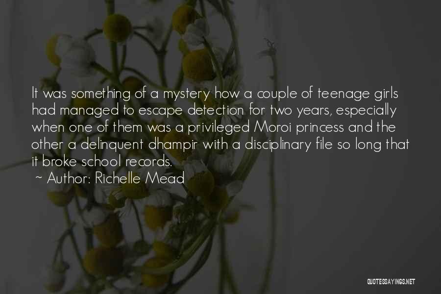 Richelle Mead Quotes: It Was Something Of A Mystery How A Couple Of Teenage Girls Had Managed To Escape Detection For Two Years,