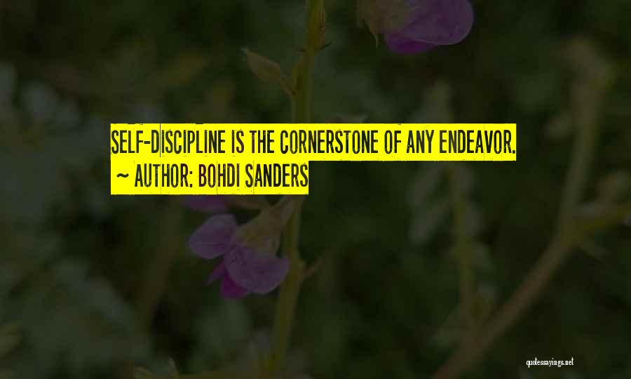 Bohdi Sanders Quotes: Self-discipline Is The Cornerstone Of Any Endeavor.