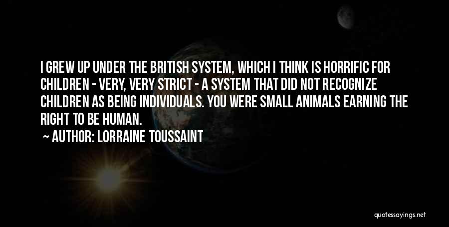 Lorraine Toussaint Quotes: I Grew Up Under The British System, Which I Think Is Horrific For Children - Very, Very Strict - A