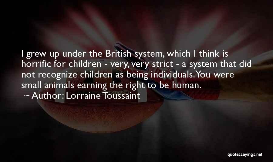 Lorraine Toussaint Quotes: I Grew Up Under The British System, Which I Think Is Horrific For Children - Very, Very Strict - A