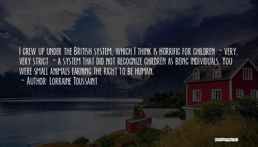 Lorraine Toussaint Quotes: I Grew Up Under The British System, Which I Think Is Horrific For Children - Very, Very Strict - A