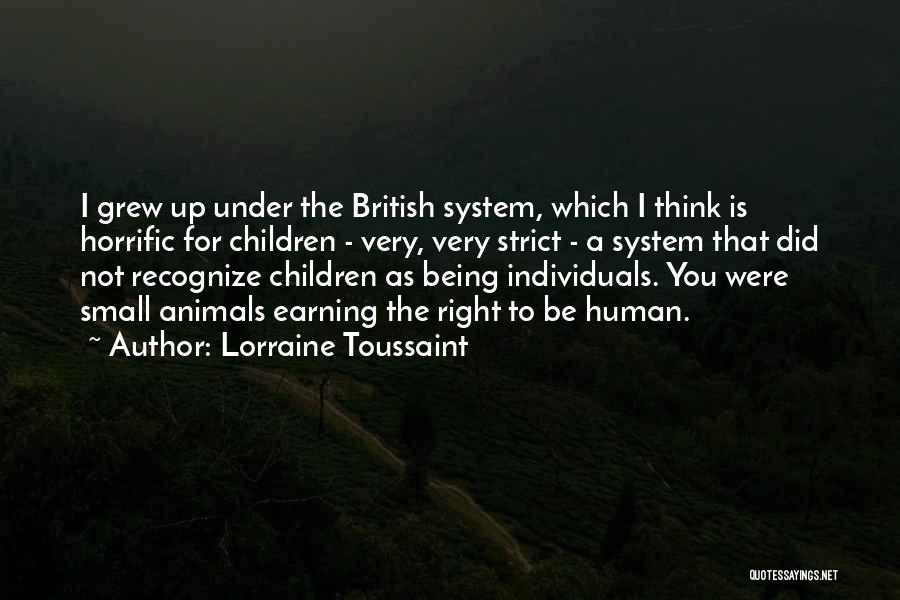 Lorraine Toussaint Quotes: I Grew Up Under The British System, Which I Think Is Horrific For Children - Very, Very Strict - A