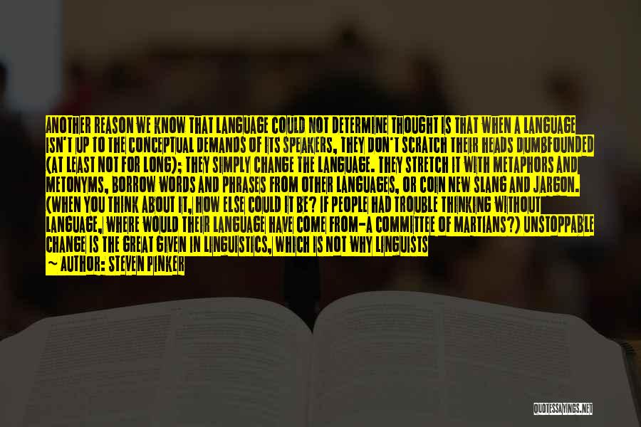 Steven Pinker Quotes: Another Reason We Know That Language Could Not Determine Thought Is That When A Language Isn't Up To The Conceptual