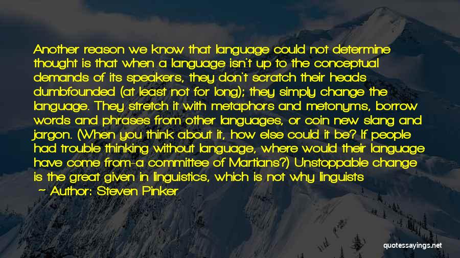 Steven Pinker Quotes: Another Reason We Know That Language Could Not Determine Thought Is That When A Language Isn't Up To The Conceptual