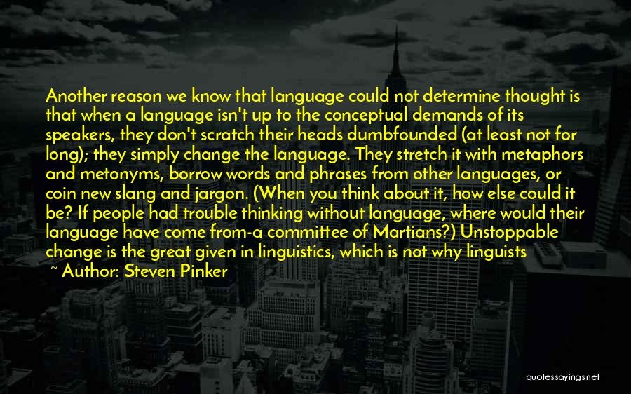 Steven Pinker Quotes: Another Reason We Know That Language Could Not Determine Thought Is That When A Language Isn't Up To The Conceptual