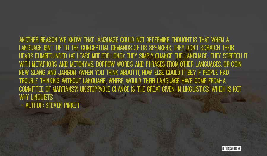 Steven Pinker Quotes: Another Reason We Know That Language Could Not Determine Thought Is That When A Language Isn't Up To The Conceptual