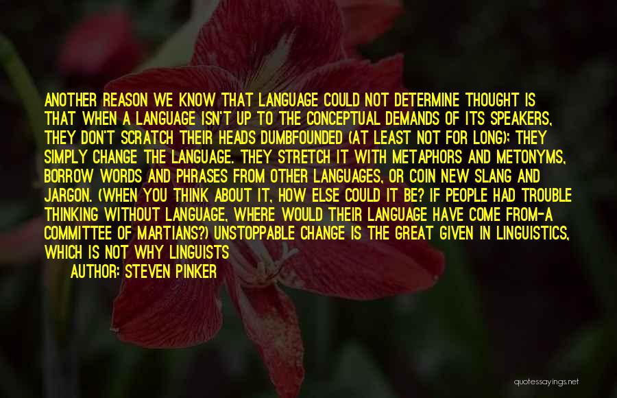 Steven Pinker Quotes: Another Reason We Know That Language Could Not Determine Thought Is That When A Language Isn't Up To The Conceptual