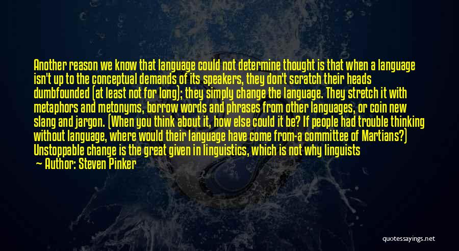 Steven Pinker Quotes: Another Reason We Know That Language Could Not Determine Thought Is That When A Language Isn't Up To The Conceptual