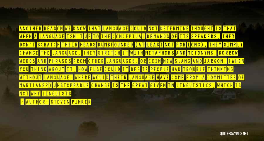 Steven Pinker Quotes: Another Reason We Know That Language Could Not Determine Thought Is That When A Language Isn't Up To The Conceptual