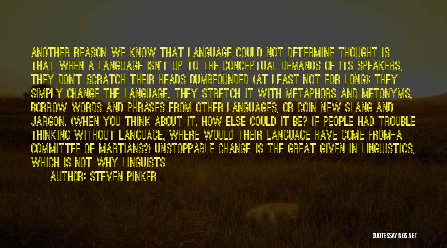 Steven Pinker Quotes: Another Reason We Know That Language Could Not Determine Thought Is That When A Language Isn't Up To The Conceptual