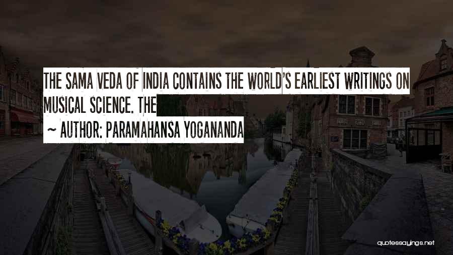 Paramahansa Yogananda Quotes: The Sama Veda Of India Contains The World's Earliest Writings On Musical Science. The