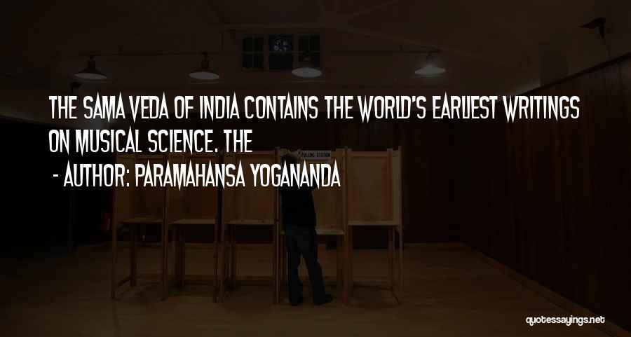 Paramahansa Yogananda Quotes: The Sama Veda Of India Contains The World's Earliest Writings On Musical Science. The