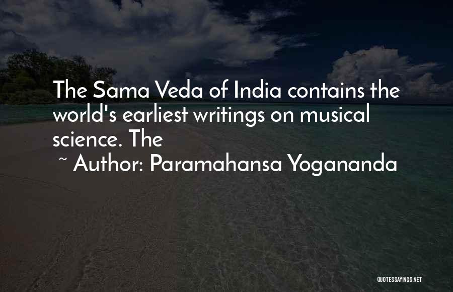 Paramahansa Yogananda Quotes: The Sama Veda Of India Contains The World's Earliest Writings On Musical Science. The