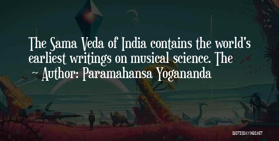 Paramahansa Yogananda Quotes: The Sama Veda Of India Contains The World's Earliest Writings On Musical Science. The