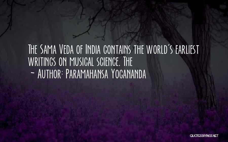 Paramahansa Yogananda Quotes: The Sama Veda Of India Contains The World's Earliest Writings On Musical Science. The