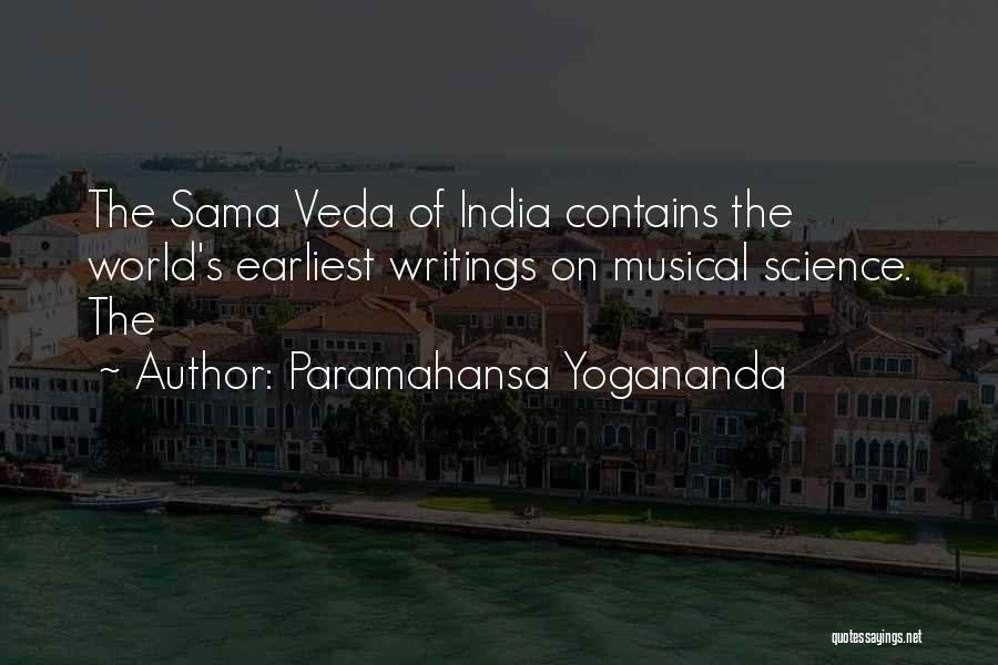 Paramahansa Yogananda Quotes: The Sama Veda Of India Contains The World's Earliest Writings On Musical Science. The