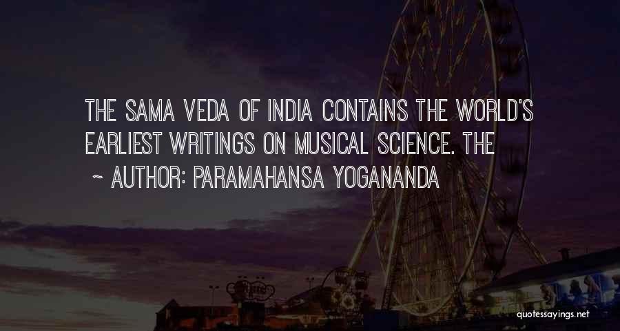 Paramahansa Yogananda Quotes: The Sama Veda Of India Contains The World's Earliest Writings On Musical Science. The