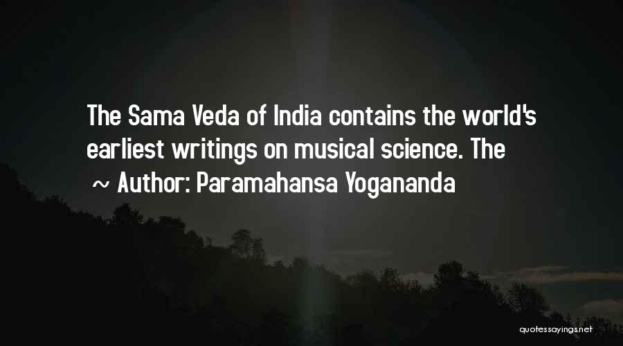 Paramahansa Yogananda Quotes: The Sama Veda Of India Contains The World's Earliest Writings On Musical Science. The