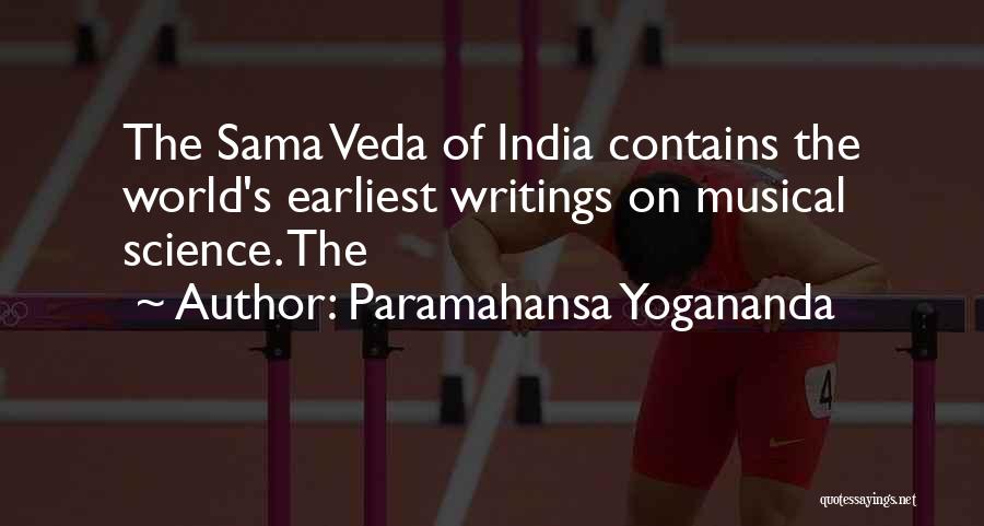 Paramahansa Yogananda Quotes: The Sama Veda Of India Contains The World's Earliest Writings On Musical Science. The