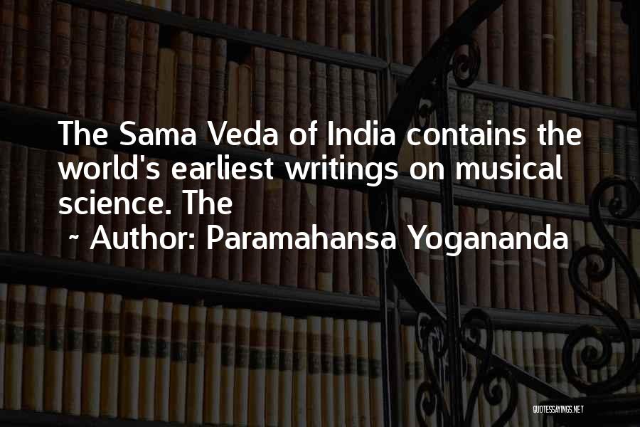 Paramahansa Yogananda Quotes: The Sama Veda Of India Contains The World's Earliest Writings On Musical Science. The