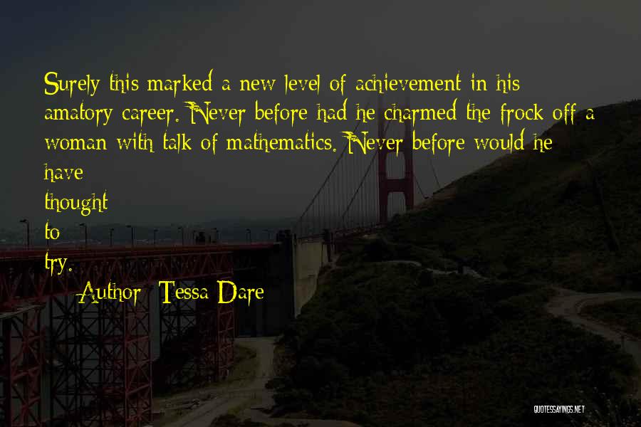 Tessa Dare Quotes: Surely This Marked A New Level Of Achievement In His Amatory Career. Never Before Had He Charmed The Frock Off