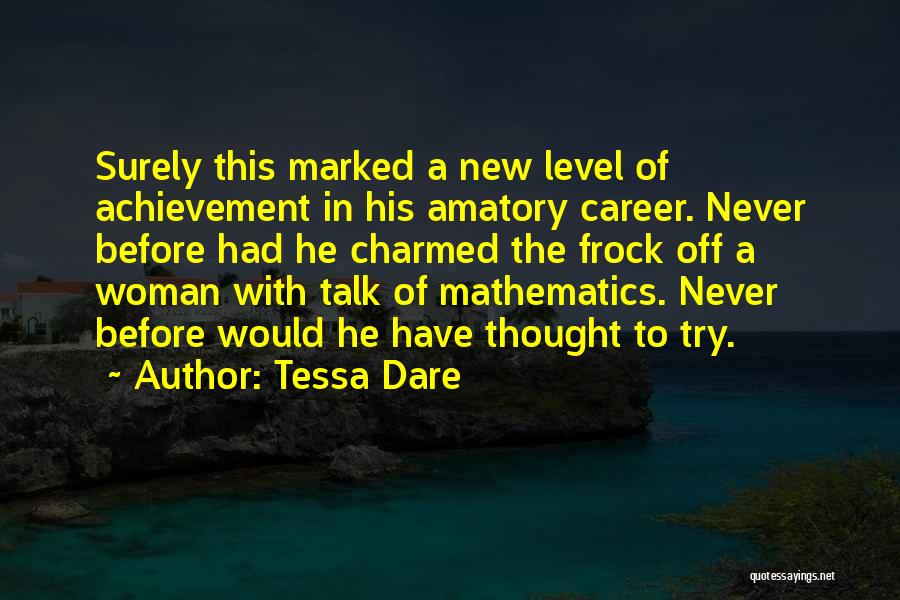 Tessa Dare Quotes: Surely This Marked A New Level Of Achievement In His Amatory Career. Never Before Had He Charmed The Frock Off