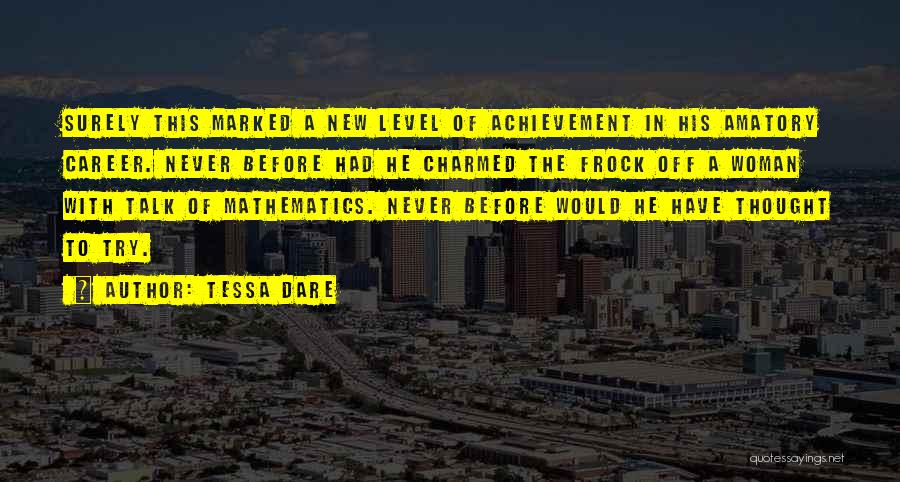 Tessa Dare Quotes: Surely This Marked A New Level Of Achievement In His Amatory Career. Never Before Had He Charmed The Frock Off