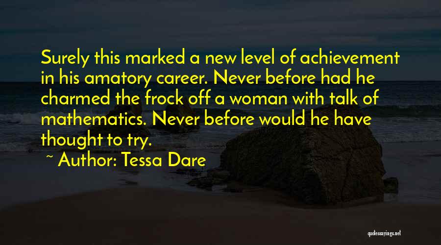 Tessa Dare Quotes: Surely This Marked A New Level Of Achievement In His Amatory Career. Never Before Had He Charmed The Frock Off