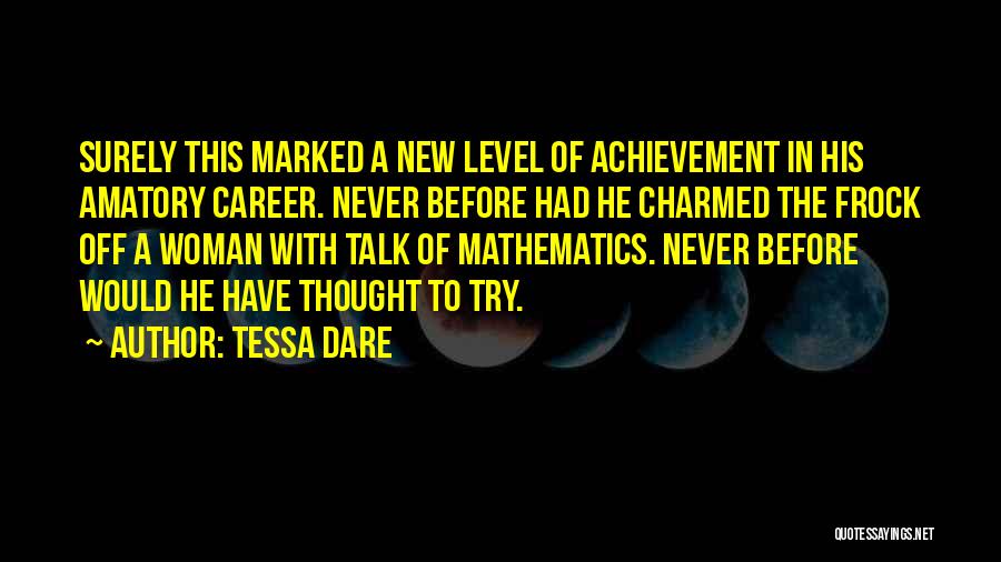 Tessa Dare Quotes: Surely This Marked A New Level Of Achievement In His Amatory Career. Never Before Had He Charmed The Frock Off