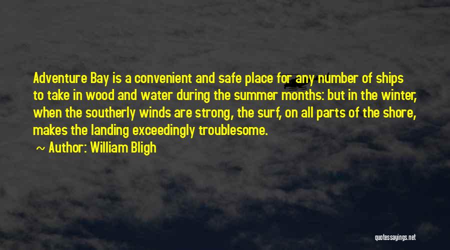 William Bligh Quotes: Adventure Bay Is A Convenient And Safe Place For Any Number Of Ships To Take In Wood And Water During