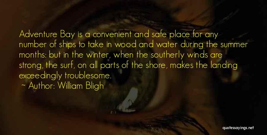 William Bligh Quotes: Adventure Bay Is A Convenient And Safe Place For Any Number Of Ships To Take In Wood And Water During