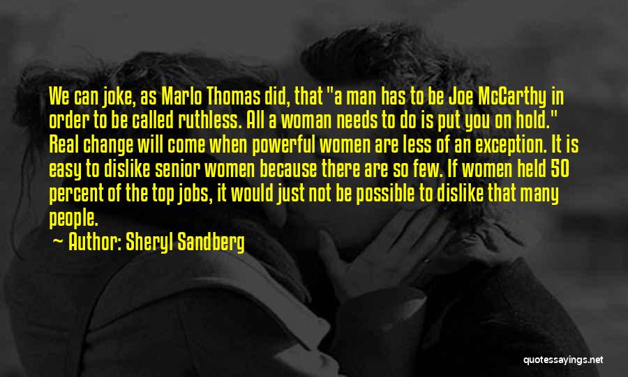 Sheryl Sandberg Quotes: We Can Joke, As Marlo Thomas Did, That A Man Has To Be Joe Mccarthy In Order To Be Called