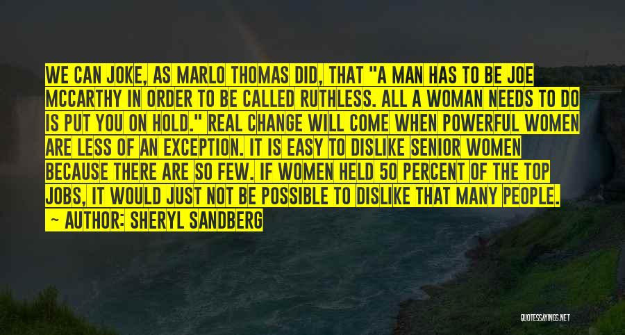 Sheryl Sandberg Quotes: We Can Joke, As Marlo Thomas Did, That A Man Has To Be Joe Mccarthy In Order To Be Called