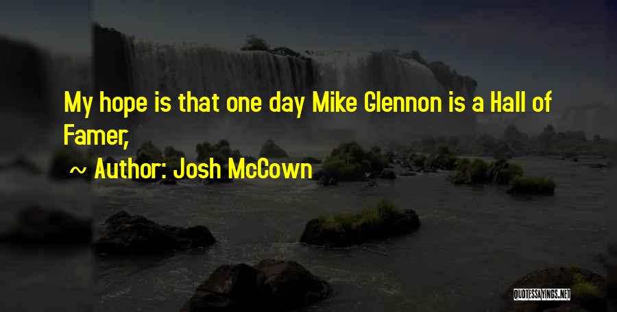 Josh McCown Quotes: My Hope Is That One Day Mike Glennon Is A Hall Of Famer,