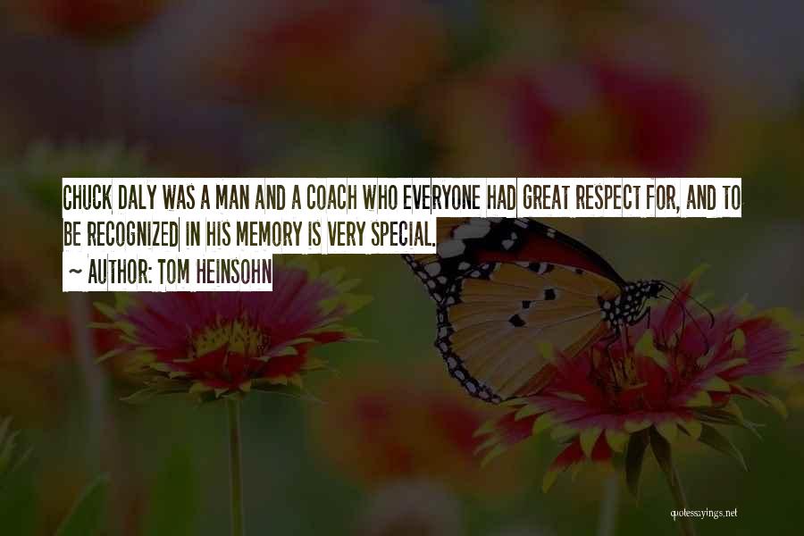 Tom Heinsohn Quotes: Chuck Daly Was A Man And A Coach Who Everyone Had Great Respect For, And To Be Recognized In His