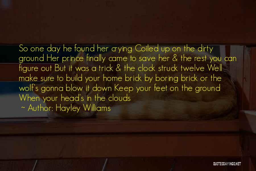 Hayley Williams Quotes: So One Day He Found Her Crying Coiled Up On The Dirty Ground Her Prince Finally Came To Save Her