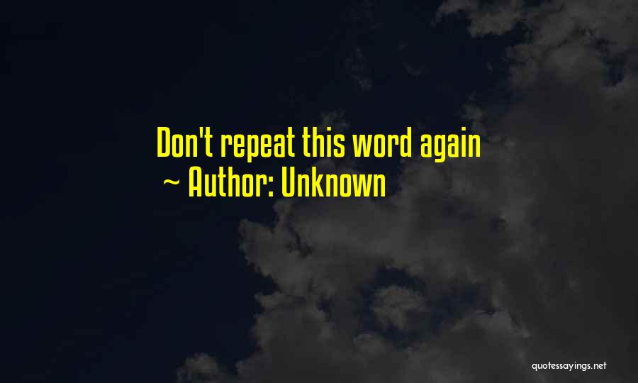Unknown Quotes: Don't Repeat This Word Again