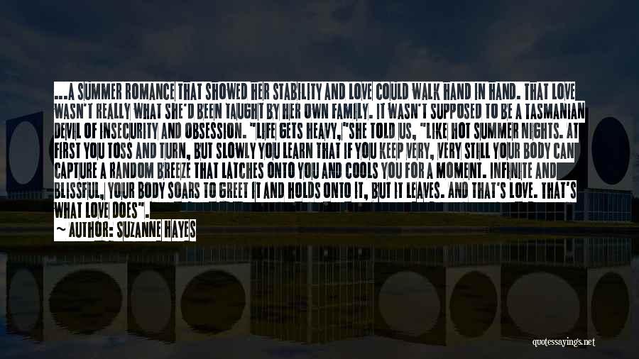 Suzanne Hayes Quotes: ...a Summer Romance That Showed Her Stability And Love Could Walk Hand In Hand. That Love Wasn't Really What She'd