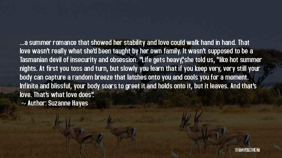 Suzanne Hayes Quotes: ...a Summer Romance That Showed Her Stability And Love Could Walk Hand In Hand. That Love Wasn't Really What She'd