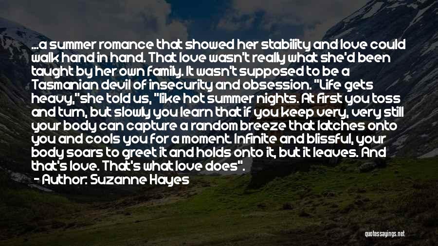 Suzanne Hayes Quotes: ...a Summer Romance That Showed Her Stability And Love Could Walk Hand In Hand. That Love Wasn't Really What She'd