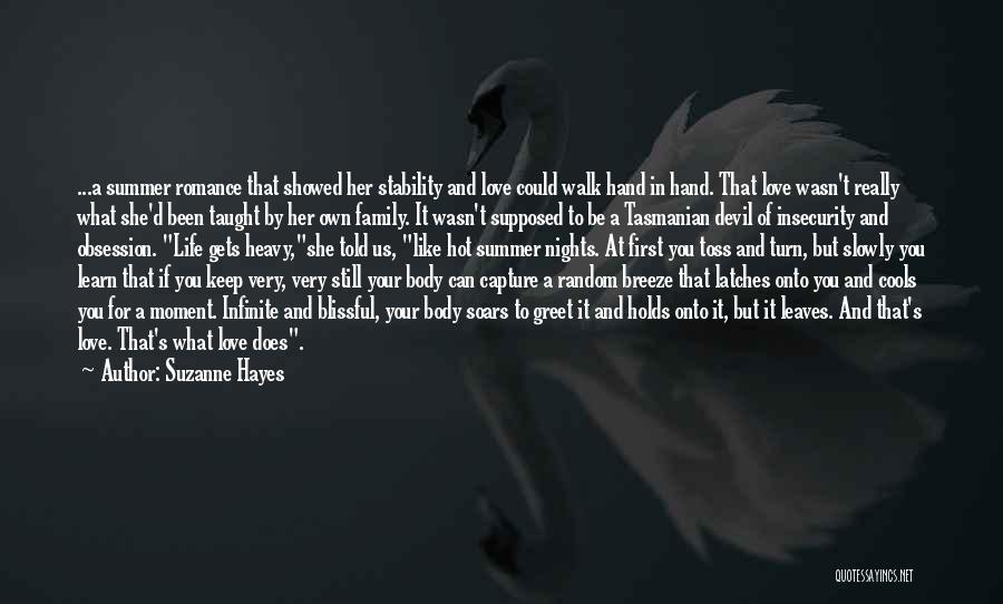 Suzanne Hayes Quotes: ...a Summer Romance That Showed Her Stability And Love Could Walk Hand In Hand. That Love Wasn't Really What She'd