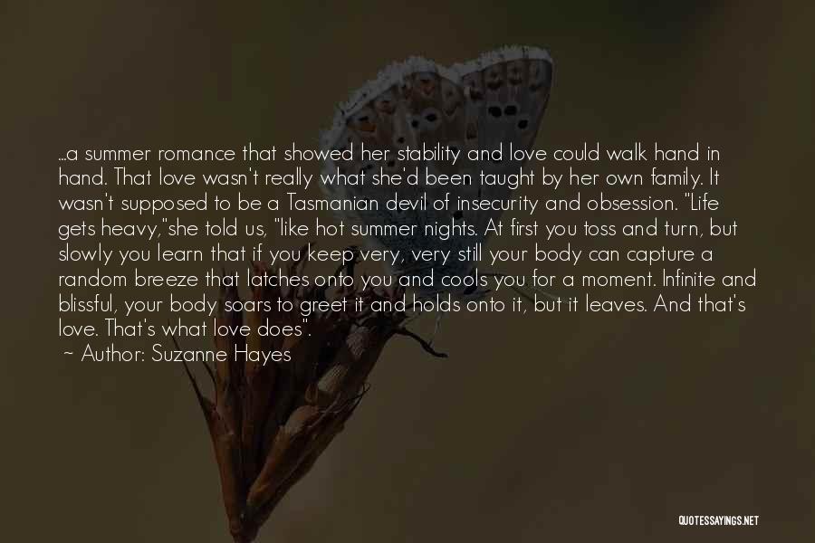 Suzanne Hayes Quotes: ...a Summer Romance That Showed Her Stability And Love Could Walk Hand In Hand. That Love Wasn't Really What She'd