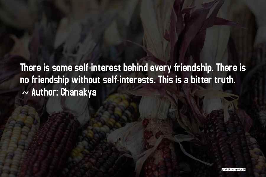 Chanakya Quotes: There Is Some Self-interest Behind Every Friendship. There Is No Friendship Without Self-interests. This Is A Bitter Truth.